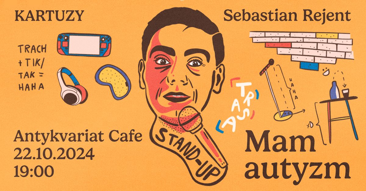 Kartuzy \/ Stand-up: Sebastian Rejent - Mam autyzm \/ 22.10.2024 \/ g. 19:00