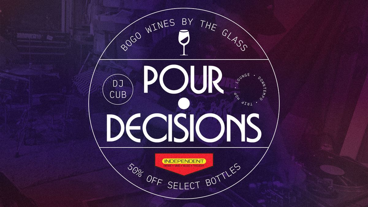 Pour Decisions featuring DJ CUB!