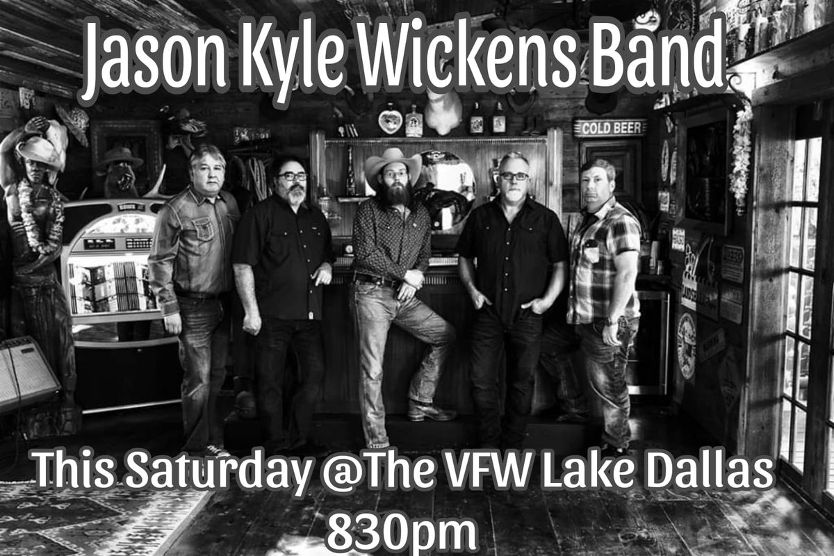 Jason Kyle Wickens Band @The VFW in Lake Dallas This Saturday Night 