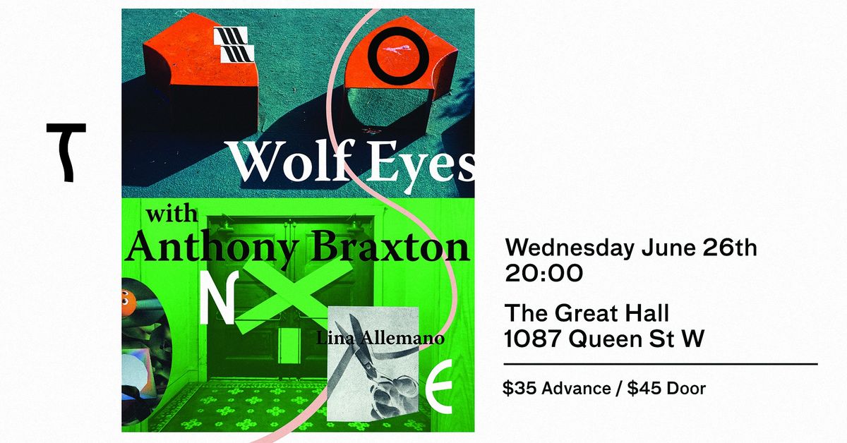 POSTPONED: Wolf Eyes with Anthony Braxton + Lina Allemano