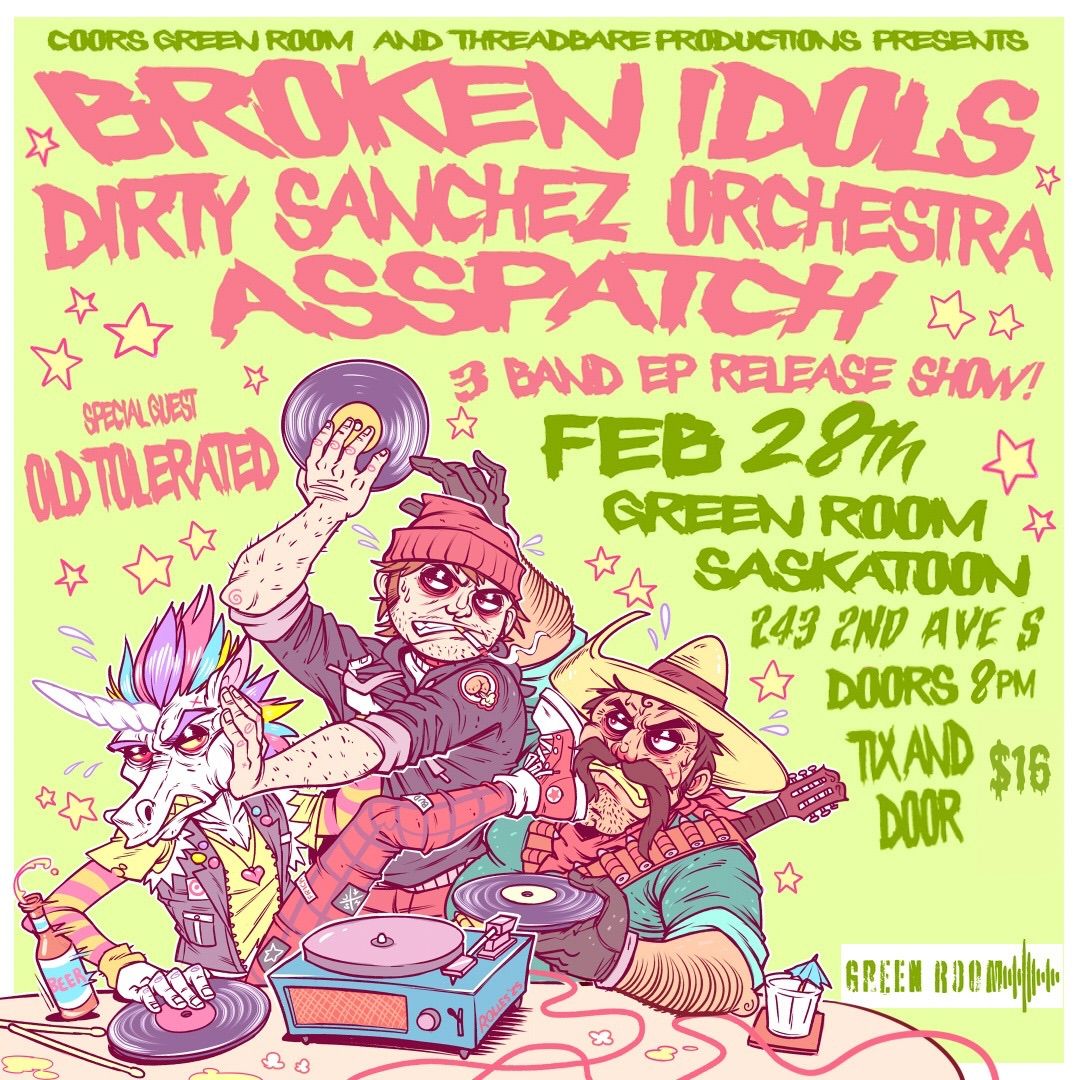 Asspatch, Broken Idols & Dirty Sanchez Orchestra w\/ Old Tolerated- Triple Release Party!