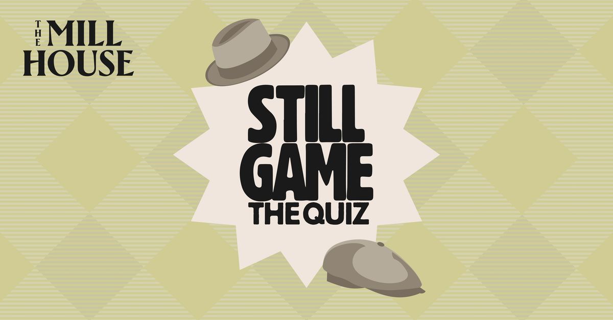 \ud83d\udce3 STILL GAME QUIZ NIGHT \ud83d\udce3