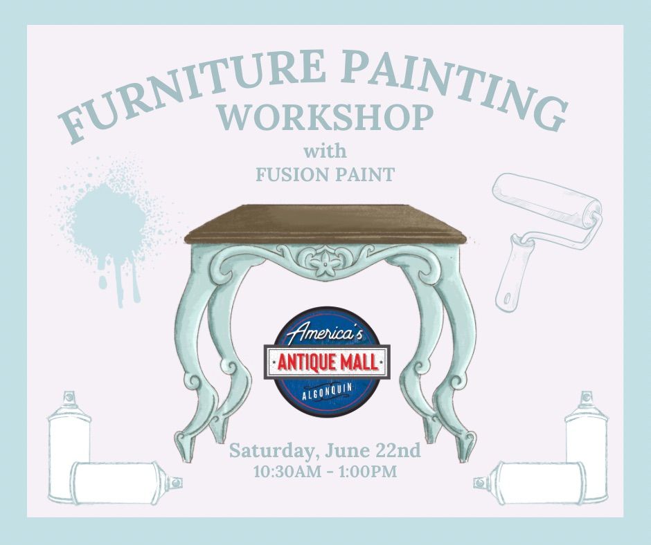 Furniture Painting 101 Workshop: Saturday, June 22nd, 10:30am - 1pm