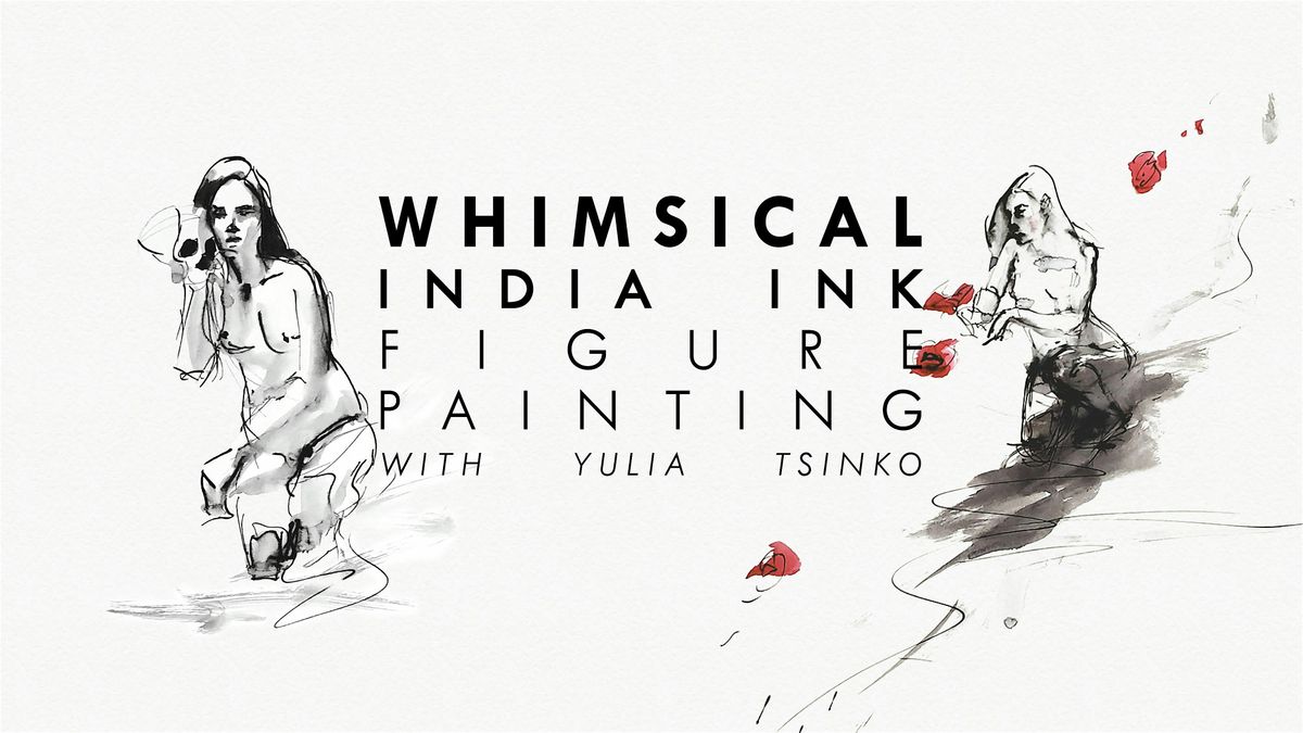 Whimsical India Ink Figure Painting Workshop