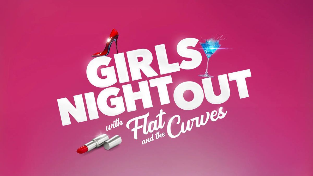 Girls Night Out with Flat and The Curves