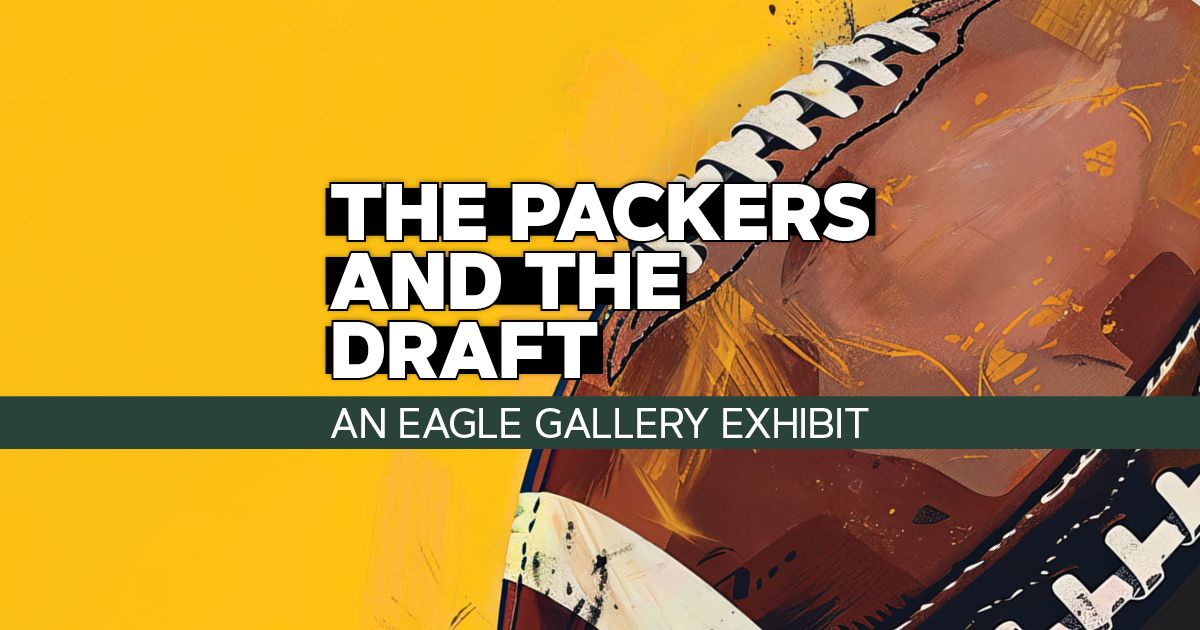 The Packers and the Draft - NWTC Eagle Gallery Exhibit