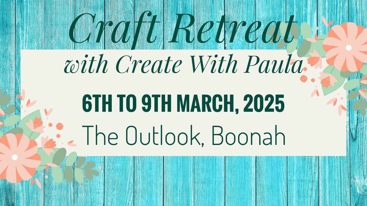 Craft Retreat - March 2025