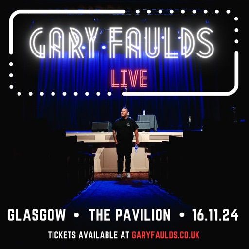 Gary Faulds Live! - Glasgow