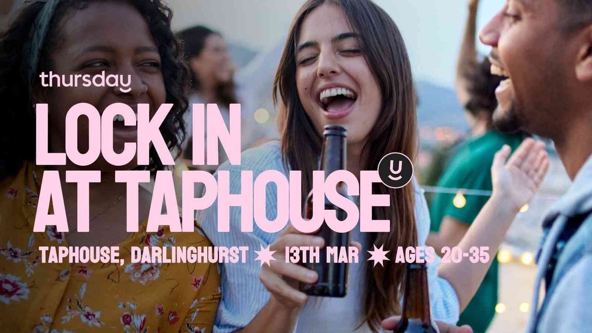 Thursday | Taphouse (ages 20-35) | Darlinghurst