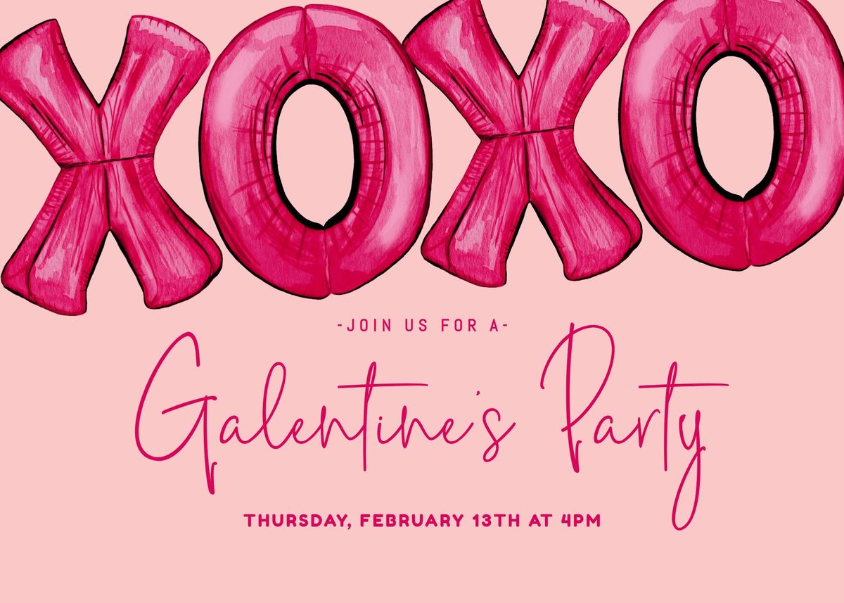 XOXO GALENTINES DAY PARTY!!!