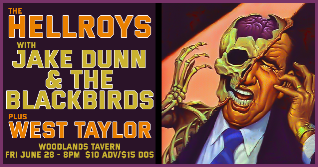 The Hellroys w\/ Jake Dunn & The Blackbirds + West Taylor at Woodlands Tavern