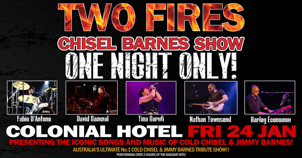 TWO FIRES Chisel Barnes Show  - Colonial Hotel Werrington