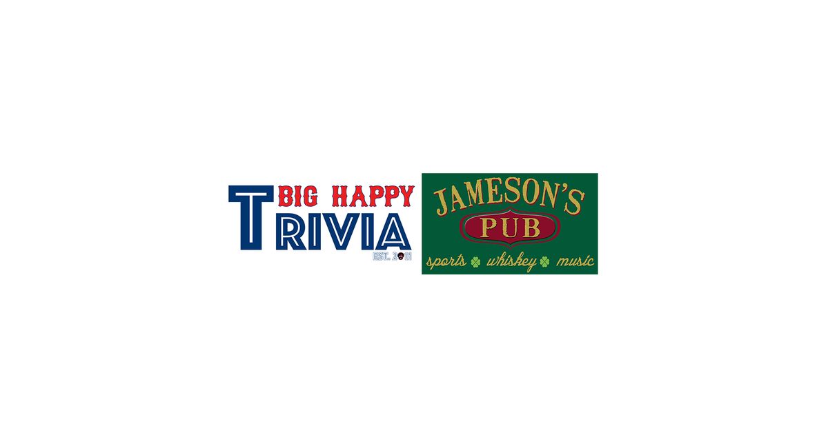 Big Happy Trivia - Jameson's Pub Culver City - Every Tuesday at 8:30PM