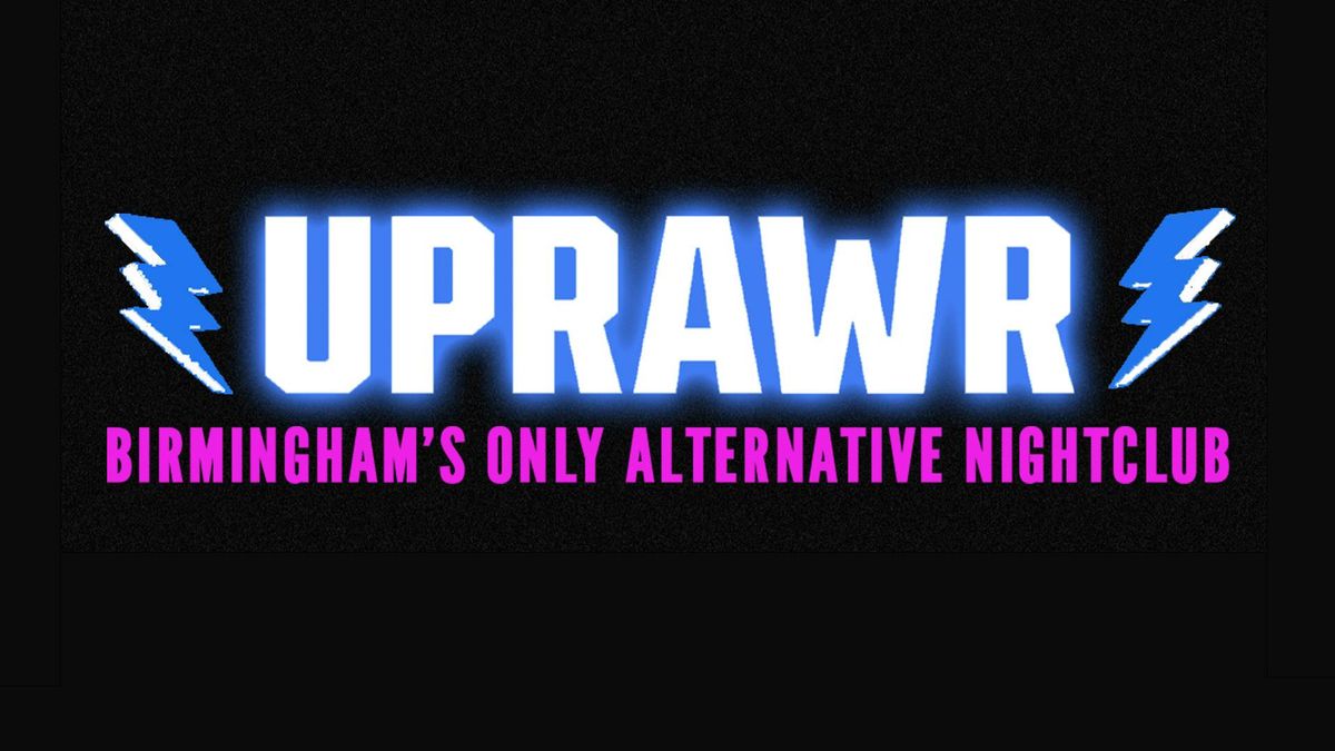UPRAWR: Birmingham's Biggest Rock, Emo, Indie, Nu Metal and Pop Clubnight!