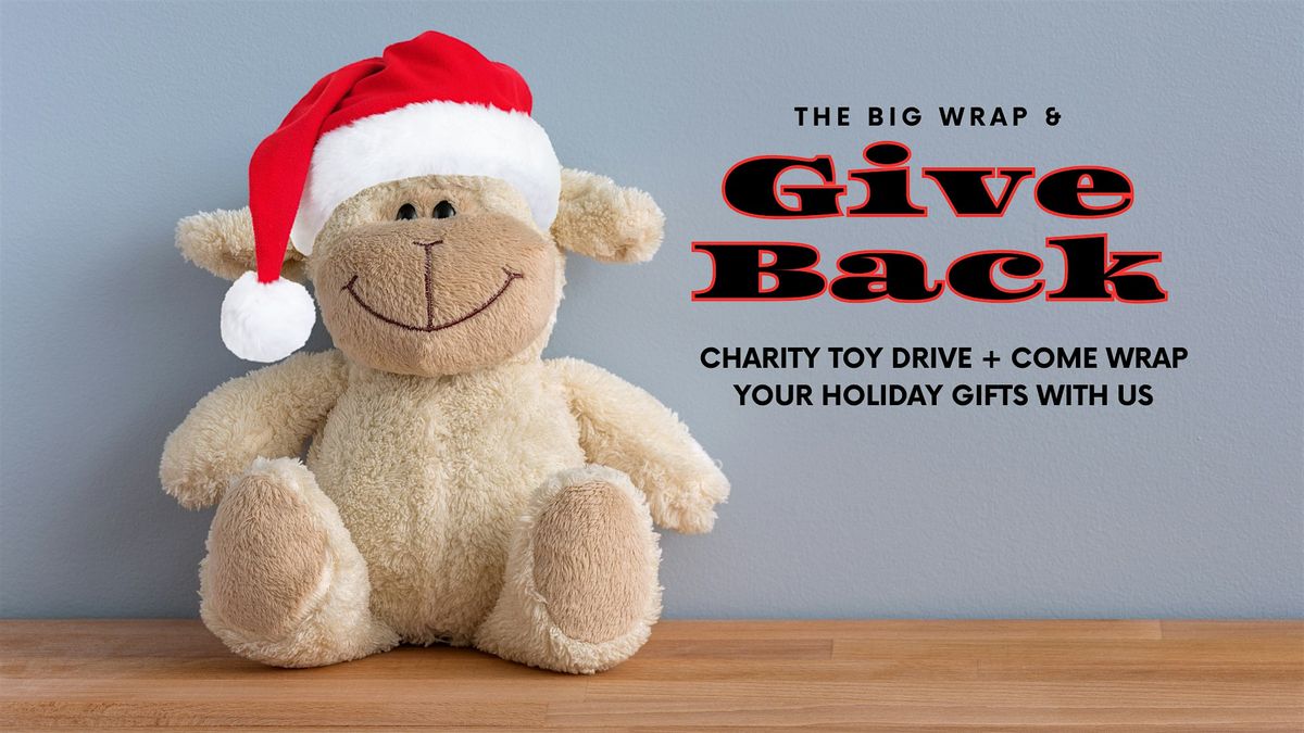 The Big Wrap & Give Back - Charity Toy Drive + Gift Wrapping Party