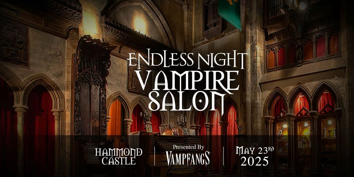 2025 Endless Night Vampire Salon: Hammond Castle