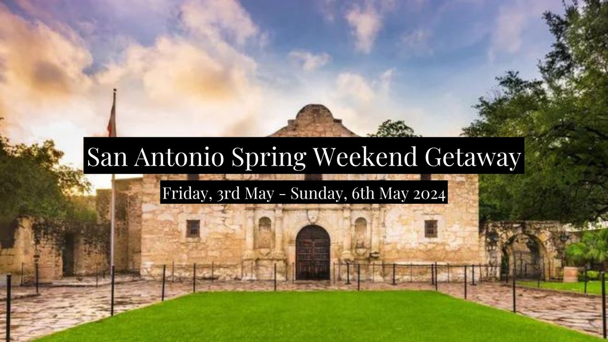 San Antonio Spring Weekend Getaway