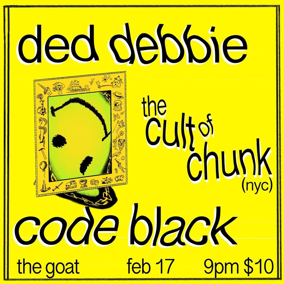 The Cult of Chunk \/\/ Ded Debbie \/\/ Code Black