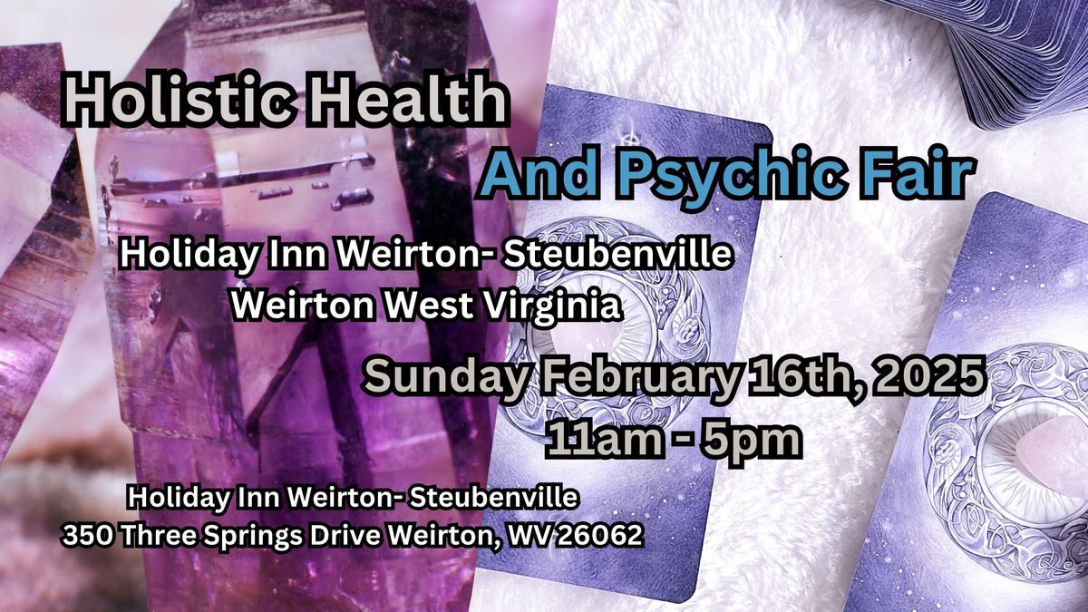 Holistic Health & Psychic Fair: Holiday Inn Weirton- Steubenville Weirton West Virginia