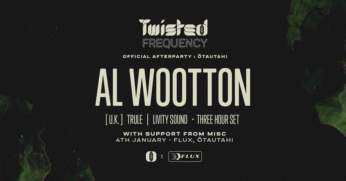 Twisted Frequency Afterparty: Al Wootton (UK\/Livity Sound\/Trule)