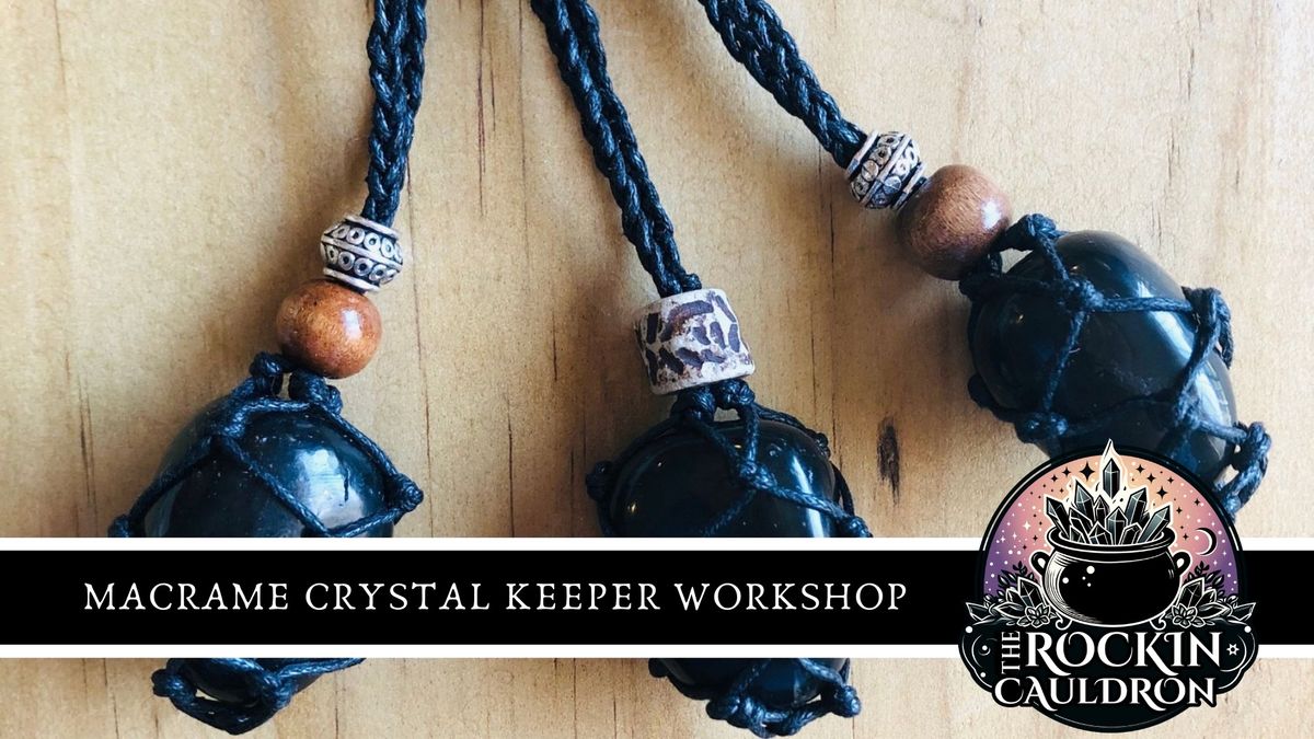 FULLY BOOKED || MACRAME CRYSTAL KEEPER WORKSHOP