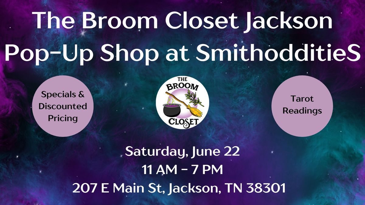 The Broom Closet Jackson Pop-Up Shop at SmithodditieS