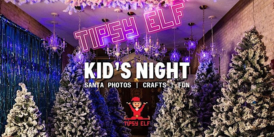 (Un)Tipsy Elf Kid's Night | Photos with Santa!