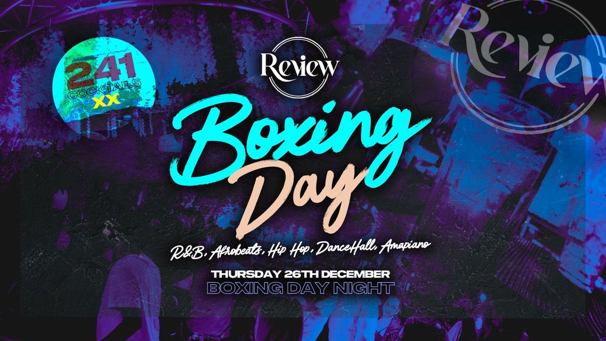 Boxing Day | ReView | 241 Cocktails &amp; Free Entry Ticket B4 10pm 