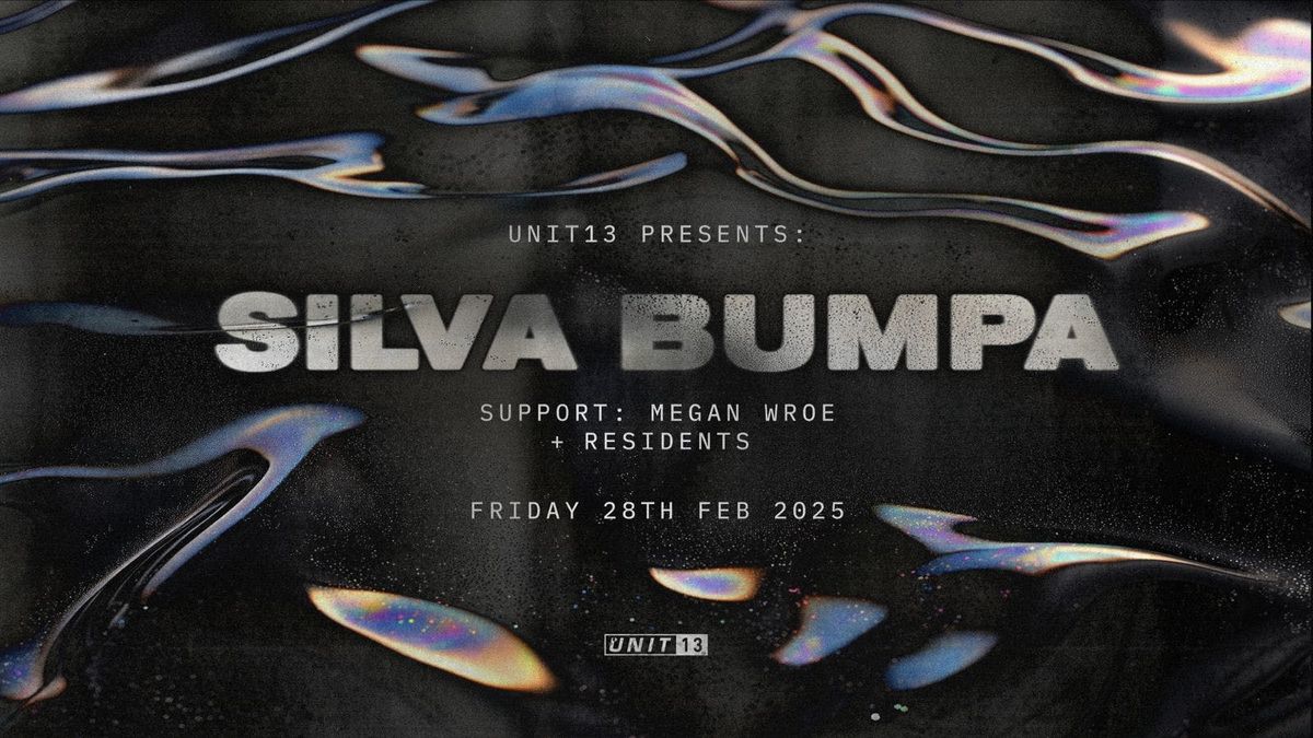 Unit 13 Presents - Silva Bumpa \/\/ Megan Wroe 