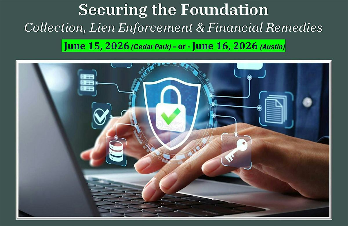 Securing the Foundation Collection, Lien Enforcement & Financial Remedies