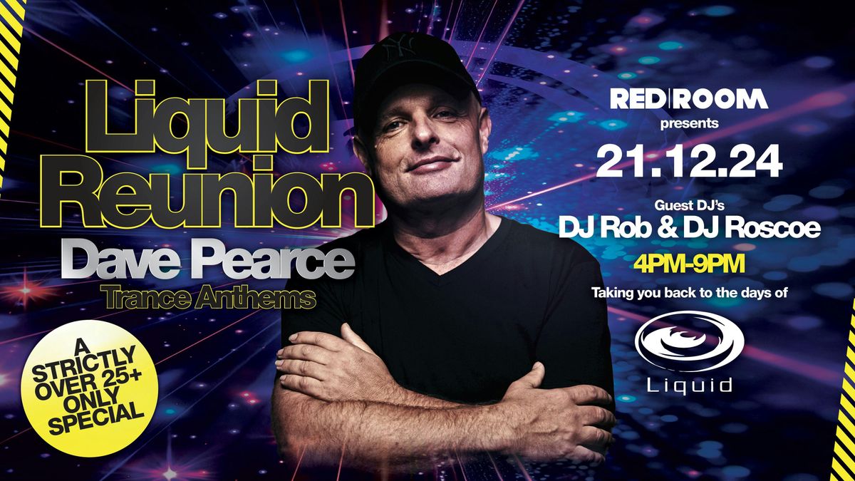 Liquid Reunion  with Dave Pearce - Strictly over 25 Only 