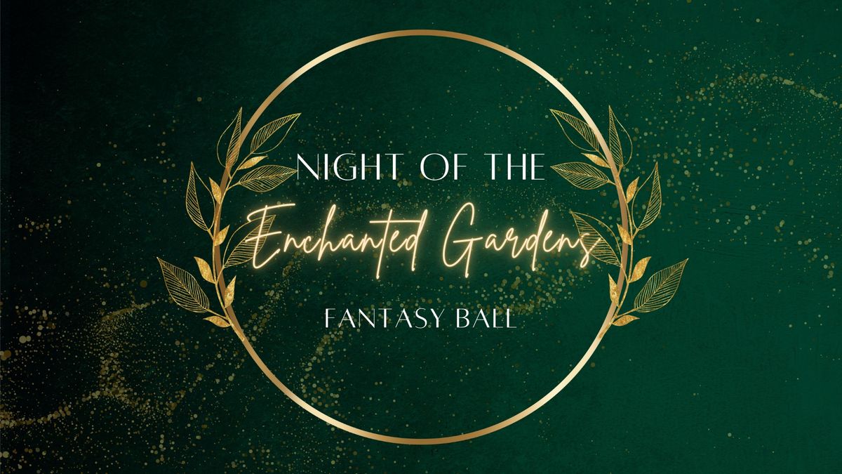 Night of the Enchanted Gardens Fantasy Ball