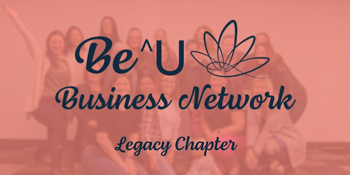 Be^U Legacy Chapter Network Meeting