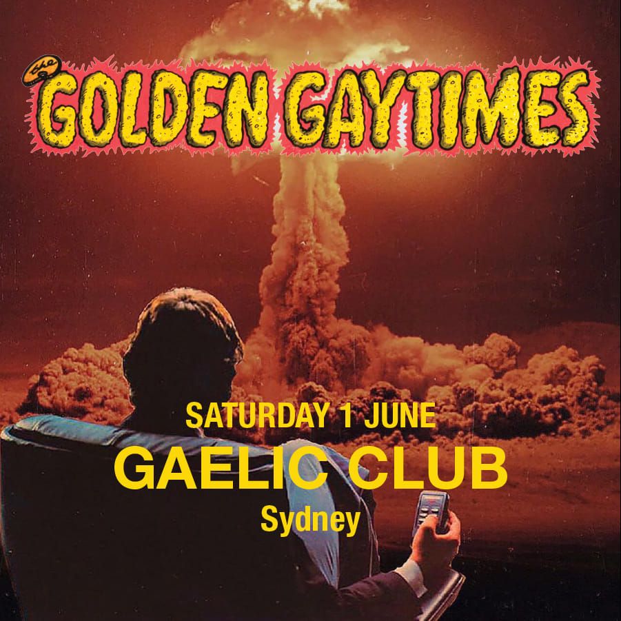 The Golden Gaytimes with A Message from the Sun @ The Gaelic Club 