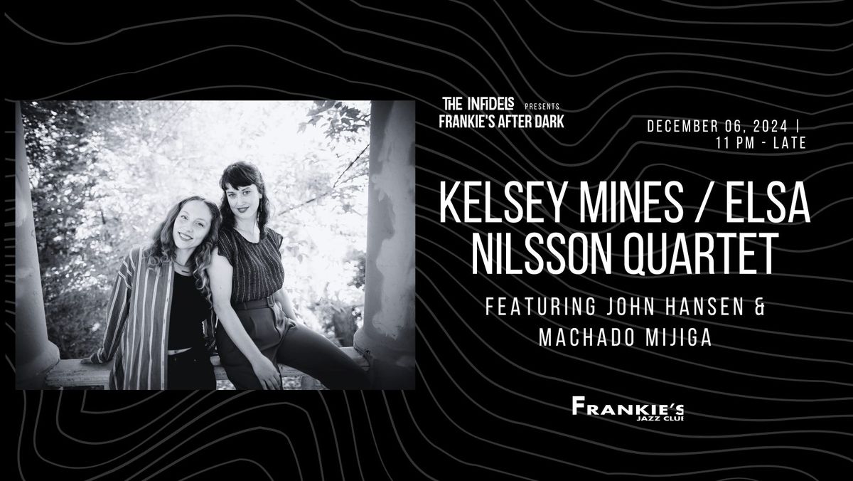 Infidels Jazz Presents: Kelsey Mines \/ Elsa Nilsson Quartet at Frankie's After Dark