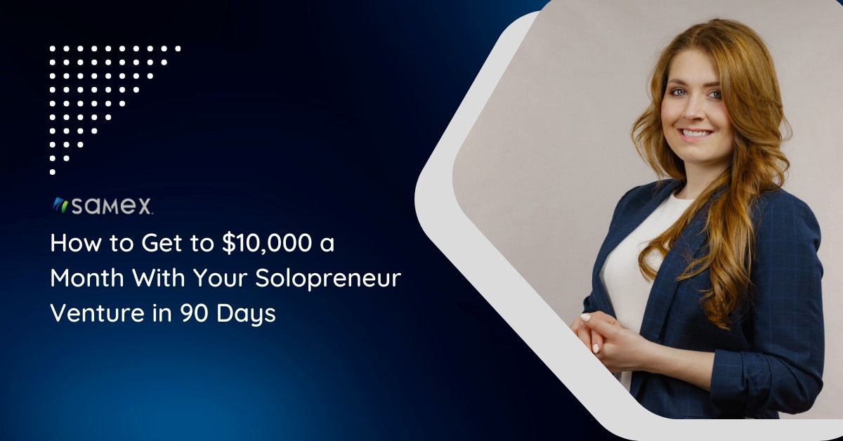 How to Get to $10,000 a Month With Your Solopreneur Venture in 90 Days