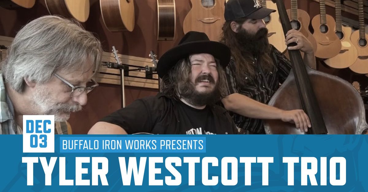 Tyler Westcott Trio at Buffalo Iron Works | DEC 3