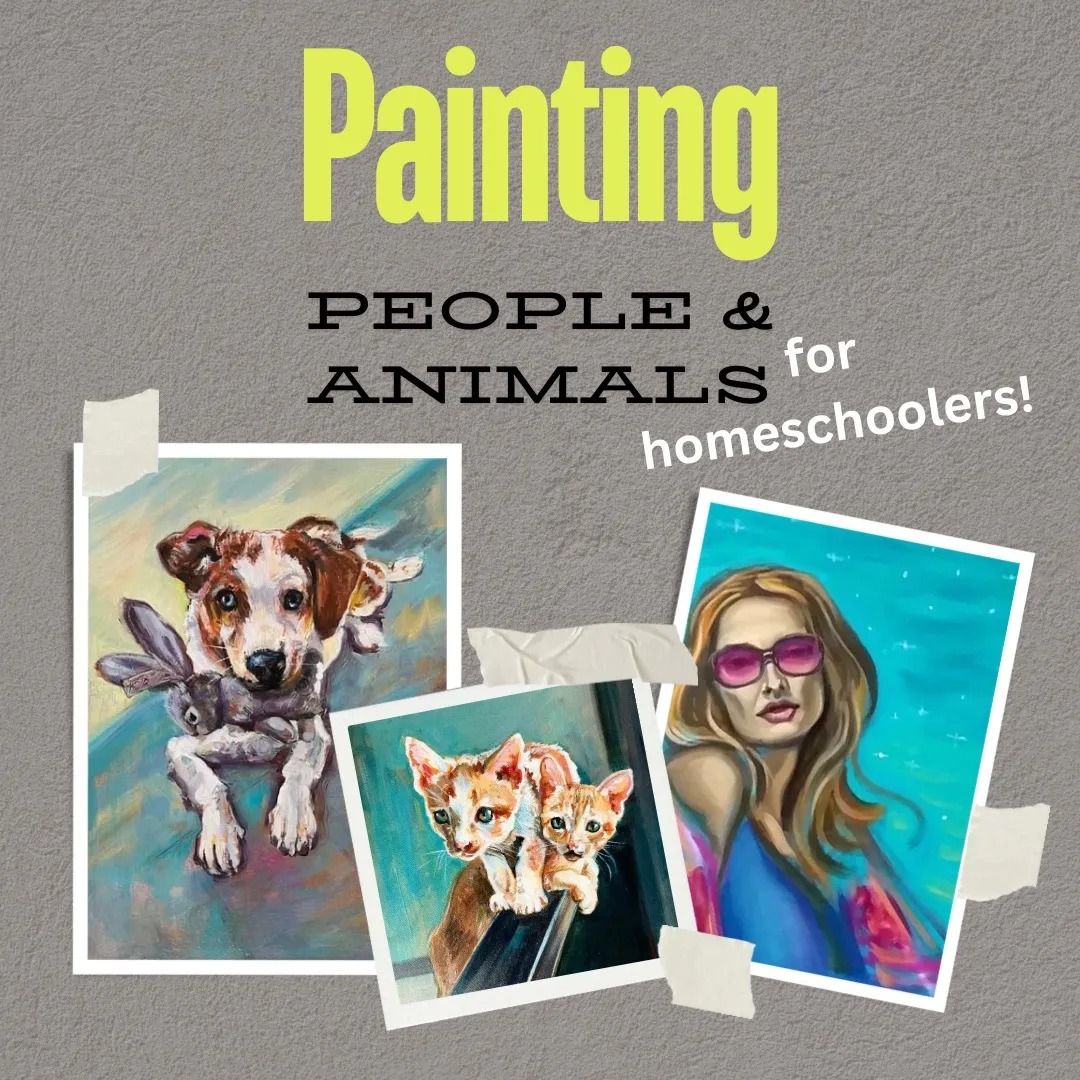 \u201dPainting People & Animals" 6 week HOMESCHOOLER art course, Thursdays 10:30am-noon, ages 12 &up, $99