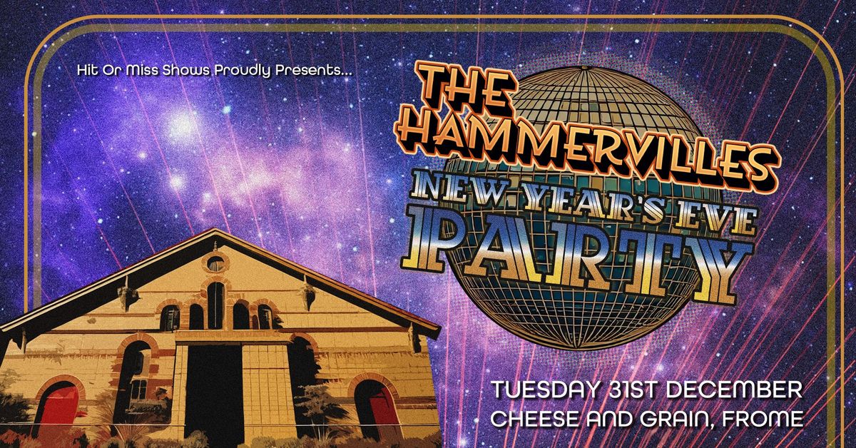 The Hammervilles New Year's Eve Party 2024 - Cheese & Grain, Frome