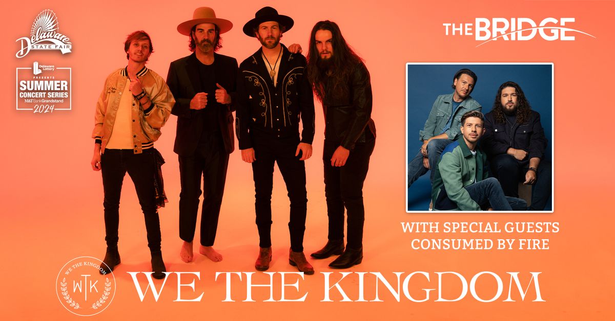 We The Kingdom with Consumed by Fire Presented by The Bridge