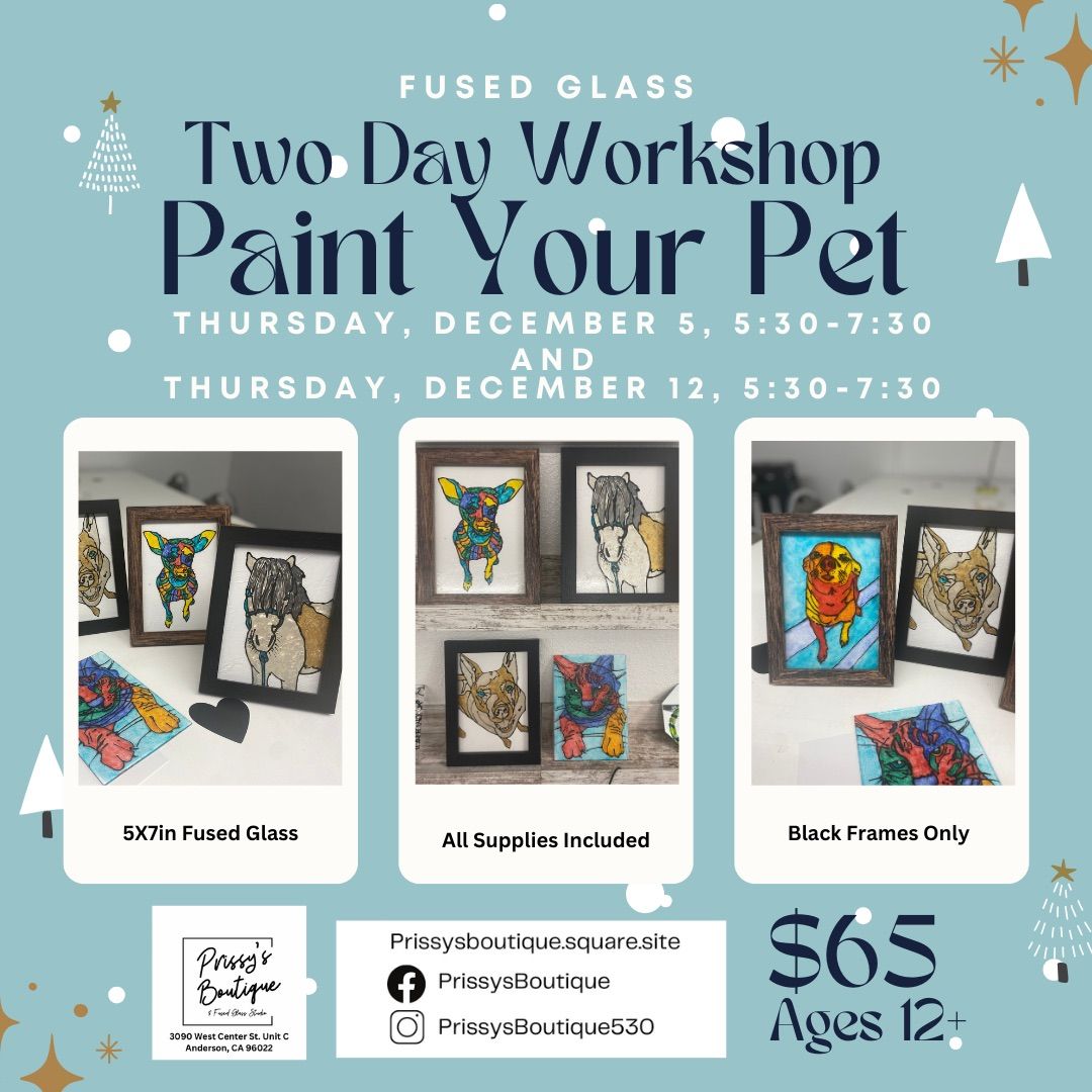 Two Day Workshop, Paint Your Pet Fused Glass Workshop. December 5 & 12 5:30-7:30pm