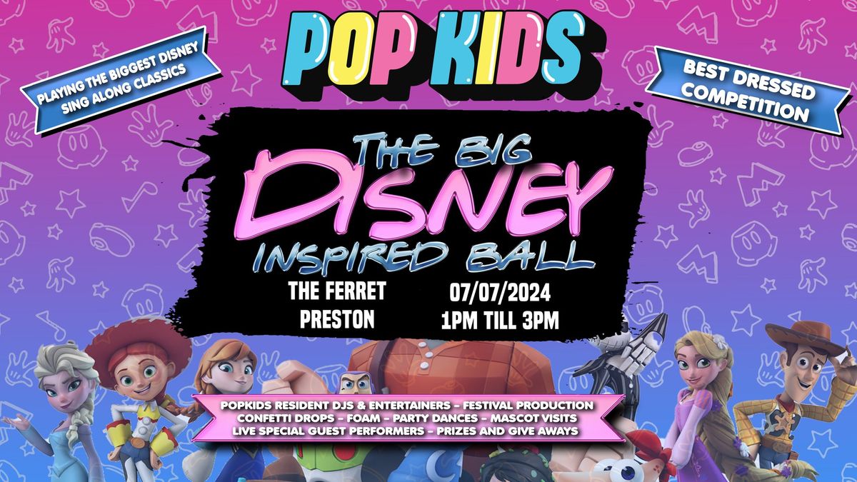POPKIDS presents: THE BIG DISNEY INSPIRED BALL | The Ferret, Preston - 07.07.24