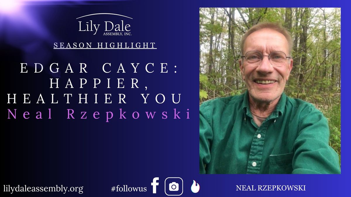 EDGAR CAYCE: HAPPIER, HEALTHIER YOU   Neal Rzepkowski