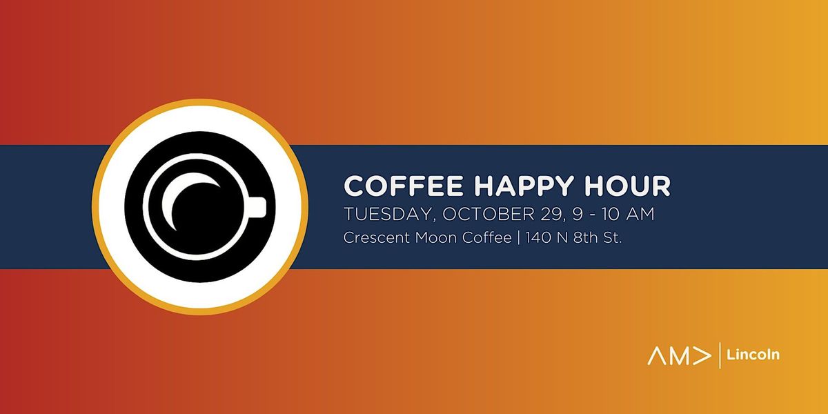 AMA Lincoln Coffee Happy Hour at Crescent Moon Coffee