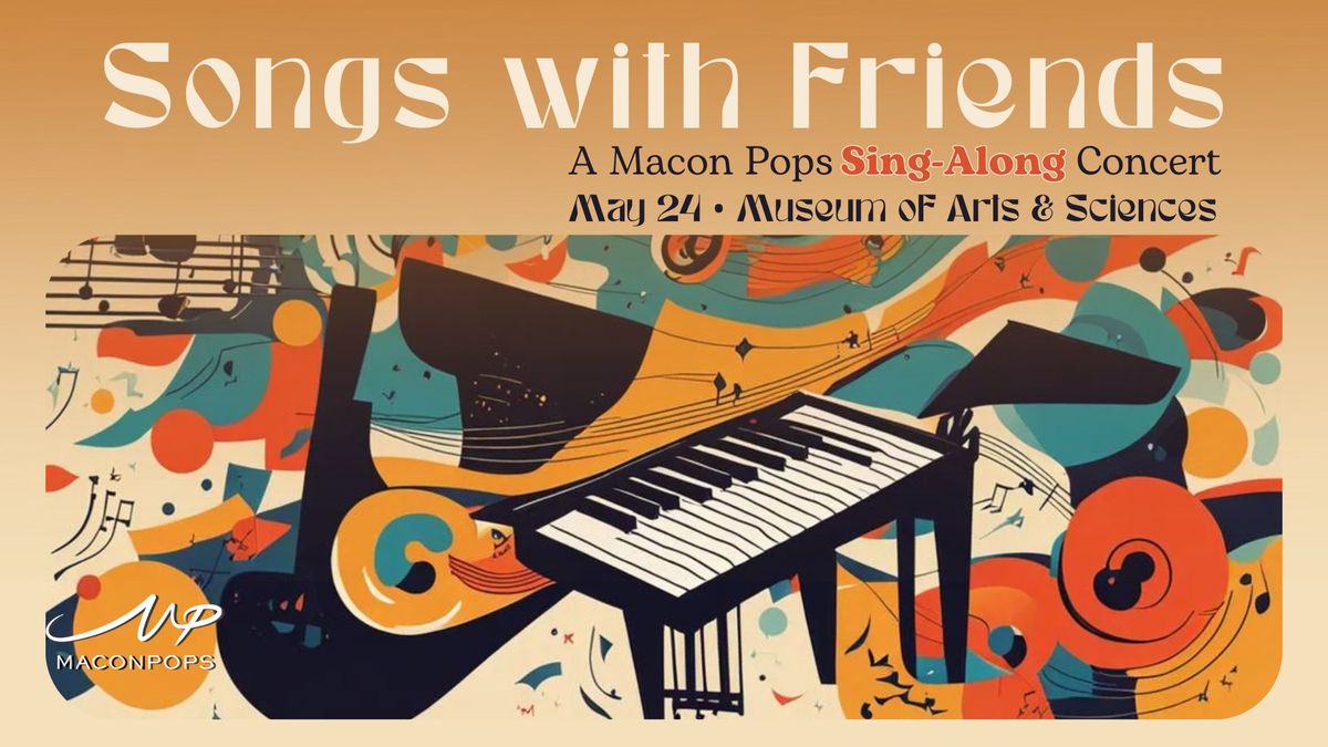 Songs with Friends \u2013 A Macon Pops Sing-Along Concert!