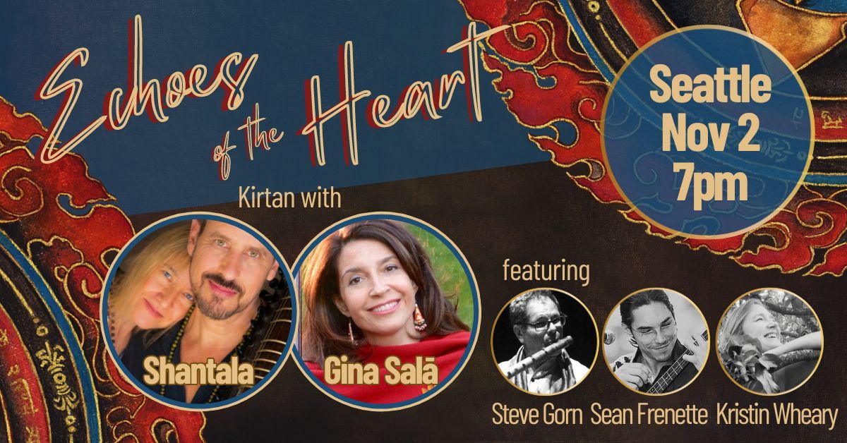 Seattle, WA - Echoes of the Heart: Kirtan with Shantala, Gina Sal\u0101 & Friends