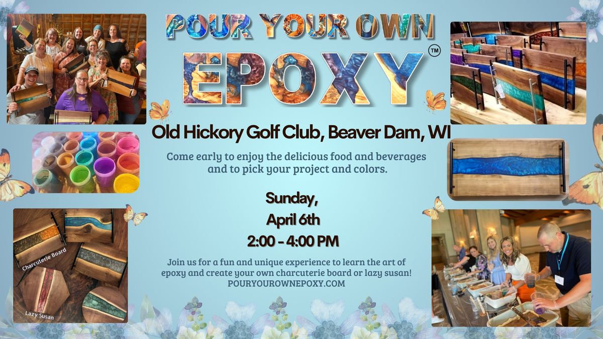 Pour Your Own Epoxy\u2122 (April 6th at Old Hickory Golf Club, Beaver Dam, WI)