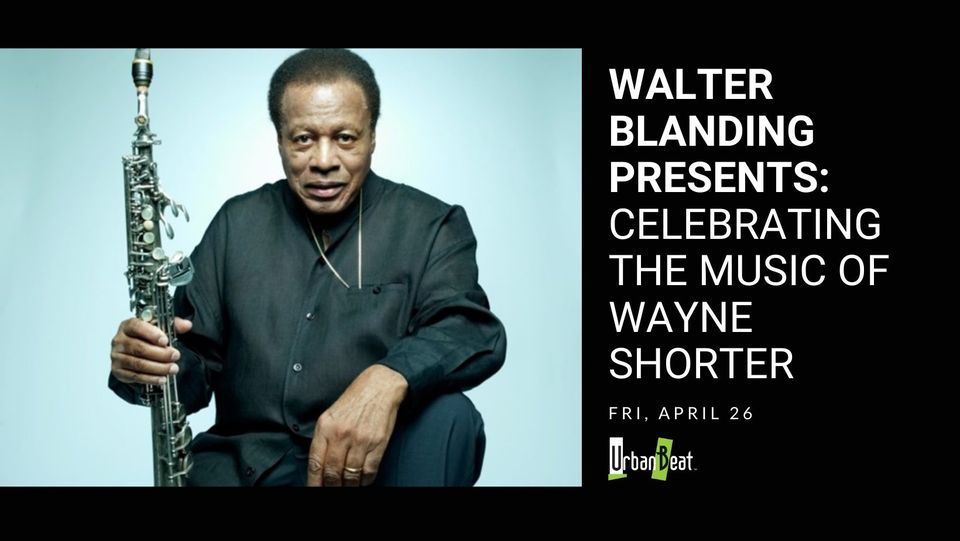 Walter Blanding Presents: Celebrating the Music of Wayne Shorter
