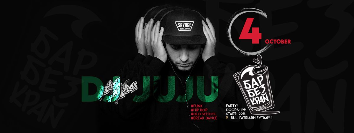 DJ JUJU \/ #funk #hip hop #old school #break dance \/\/ 4 OCT \/\/ 22H