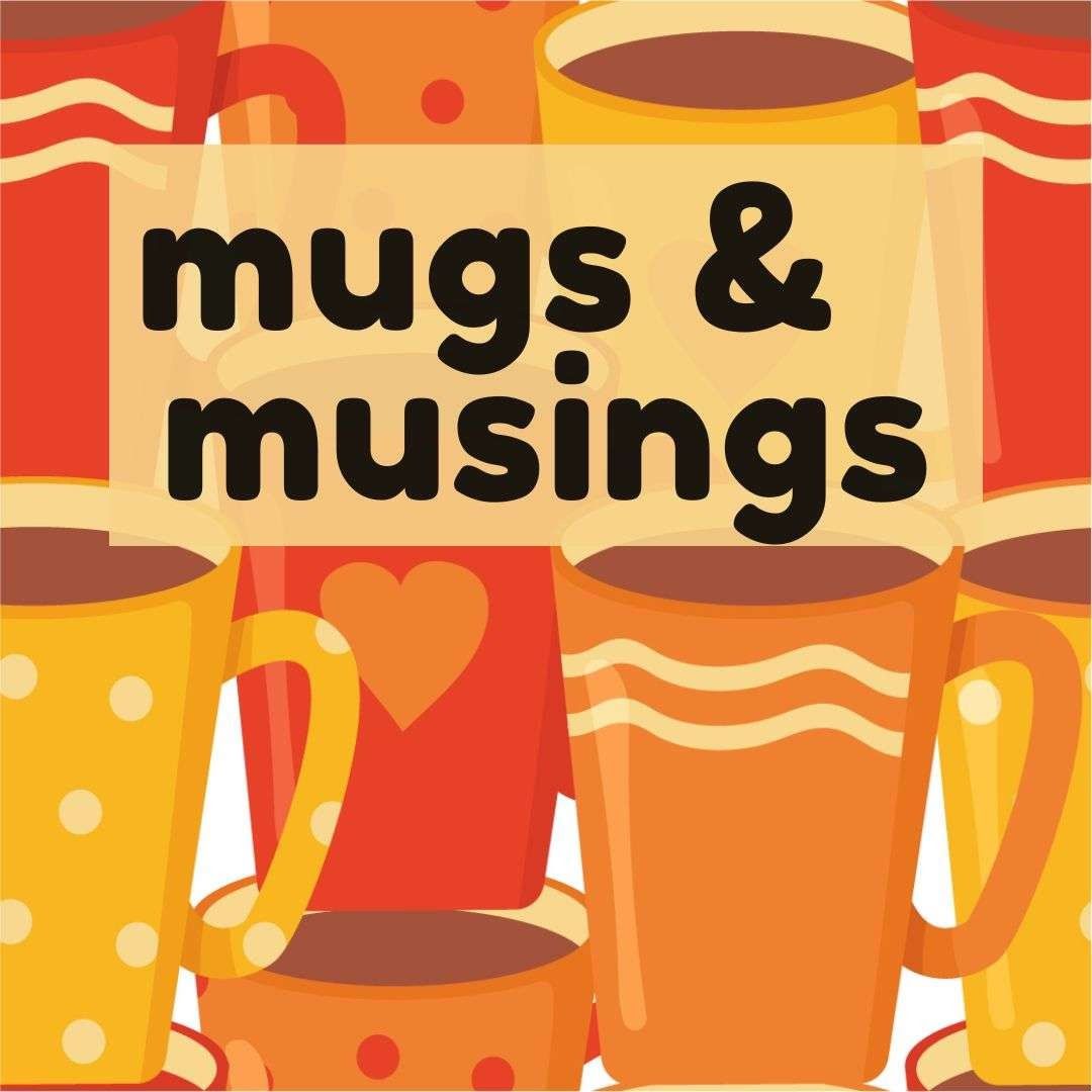 Mugs & Musings